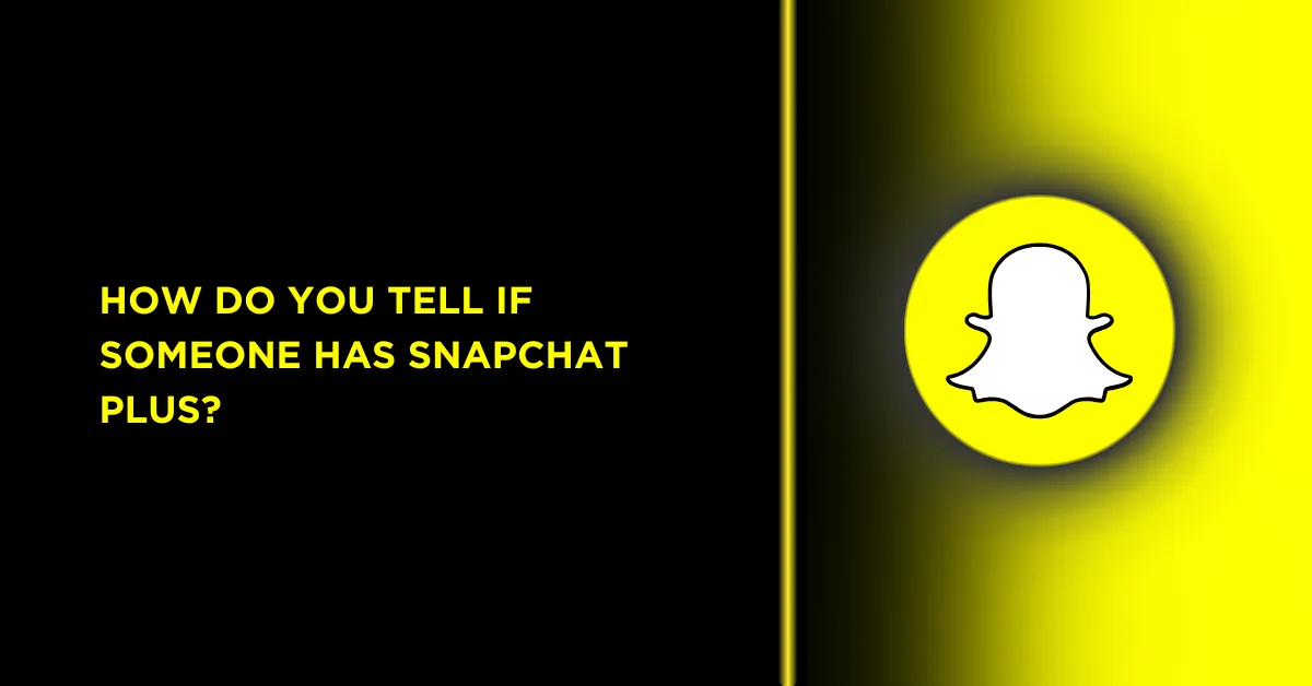 how do you know if someone has snapchat plus